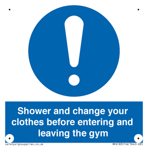 Shower and change your clothes before entering and leaving the gym